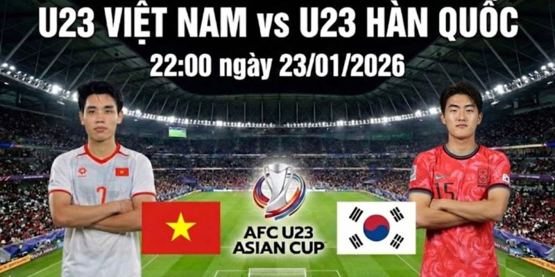 Soi kèo U23 Việt Nam Vs U23 Hàn Quốc Lúc 22h Ngày 23/1/2026: VCK U23 Châu Á 2026